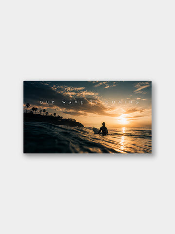 “Our Wave Is Coming” – Patience & Power Canvas